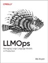 LLMOps - Abi Aryan - 9781098154202