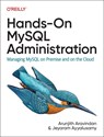 Hands-On MySQL Administration - Arunjith Aravindan ; Jeyaram Ayyalusamy - 9781098155896