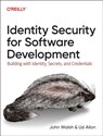 Identity Security for Software Development - John Walsh ; Uzi Ailon - 9781098158033