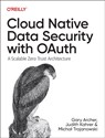 Cloud Native Data Security with Oauth - Gary Archer ; Kahrer ; Trojanowski Micha? - 9781098164881