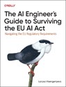 The AI Engineer's Guide to Surviving the EU AI Act - Larysa Visengeriyeva - 9781098172497