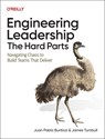 Engineering Leadership: The Hard Parts - Juan Pablo Buritica ; James Turnbull - 9781098175634