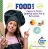 Food Lab: Explore Food Science with Art & Activities: Explore Food Science with Art & Activities - Emma Carlson Berne - 9781098296452