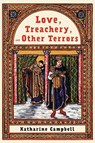 Love, Treachery, and Other Terrors - Katharine Campbell - 9781098344924