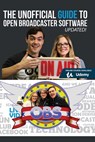 The Unofficial Guide to Open Broadcaster Software: OBS: The World's Most Popular Free Live-Streaming Application - RICHARDS,  Paul William - 9781098933845