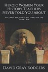 Heroic Women Your History Teachers Never Told You About: Volume I: Ancient Egypt through the Viking Age - GRAY RODGERS,  David - 9781099516597