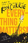 Everything Matters! - Ron Currie - 9781101050927