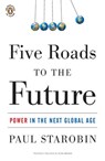 Five Roads to the Future - Paul Starobin - 9781101057285