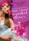 How I Found the Perfect Dress - Maryrose Wood - 9781101078860