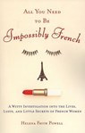 All You Need to Be Impossibly French - Helena Frith Powell - 9781101099148