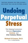 Undoing Perpetual Stress - Richard O'Connor - 9781101099162