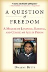 A Question of Freedom - Dwayne Betts - 9781101133361