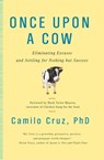 Once Upon a Cow - Camilo Cruz Ph.D - 9781101136072