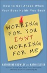 Working for You Isn't Working for Me - Katherine Crowley ; Kathi Elster - 9781101144954
