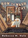 How to Wash a Cat - Rebecca M. Hale - 9781101171325