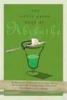 The Little Green Book of Absinthe - Paul Owens ; Paul Nathan - 9781101185032
