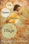 The Dream-Maker's Magic - Sharon Shinn - 9781101200605