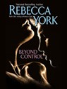 Beyond Control - Rebecca York - 9781101205105