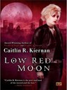Low Red Moon - Caitlin R. Kiernan - 9781101212752