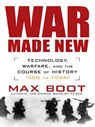 War Made New - Max Boot - 9781101216835