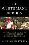 The White Man's Burden - William Easterly - 9781101218129