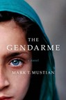 The Gendarme - Mark T. Mustian - 9781101442692