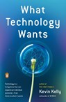 What Technology Wants - Kevin Kelly - 9781101444467