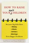 How to Raise Your Adult Children - Gail Parent ; Susan Ende - 9781101457689