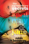 The Extraordinary Secrets of April, May, & June - Robin Benway - 9781101458945