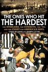 The Ones Who Hit the Hardest - Chad Millman ; Shawn Coyne - 9781101459935