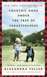Cocktail Hour Under the Tree of Forgetfulness - Alexandra Fuller - 9781101517703