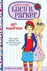 Yours Truly, Lucy B. Parker: Girl vs. Superstar - Robin Palmer - 9781101537084