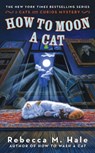 How to Moon a Cat - Rebecca M. Hale - 9781101538104