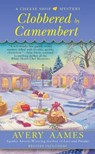 Clobbered by Camembert - Avery Aames - 9781101559970