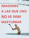 Imágenes a las que uno NO se debe masturbar - Graham Johnson ; Rob Hibbert - 9781101563045