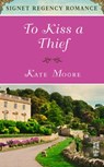 To Kiss a Thief - Kate Moore - 9781101571170