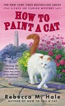 How to Paint a Cat - Rebecca M. Hale - 9781101600955