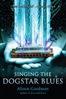 Singing the Dogstar Blues - Alison Goodman - 9781101601273