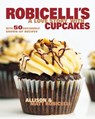 Robicelli's: A Love Story, with Cupcakes - Allison Robicelli ; Matt Robicelli - 9781101607176