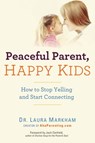 Peaceful Parent, Happy Kids - Dr. Laura Markham - 9781101613627