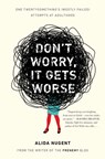 Don't Worry, It Gets Worse - Alida Nugent - 9781101613825