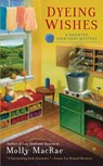 Dyeing Wishes - Molly MacRae - 9781101614594
