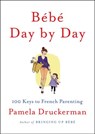 Bébé Day by Day - Pamela Druckerman - 9781101616994