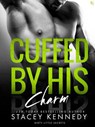 Cuffed by His Charm - Stacey Kennedy - 9781101882573