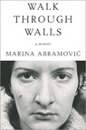 Walk Through Walls - Marina Abramovic - 9781101905067