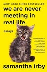 We Are Never Meeting in Real Life.: Essays - Samantha Irby - 9781101912195