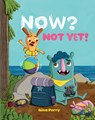 Now? Not Yet! - Gina Perry - 9781101919521