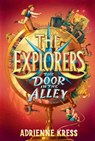 The Explorers: The Door in the Alley - Adrienne Kress - 9781101940075