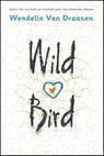 Wild Bird - Wendelin Van Draanen - 9781101940464