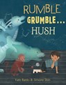 Rumble Grumble . . . Hush - Kate Banks - 9781101940518